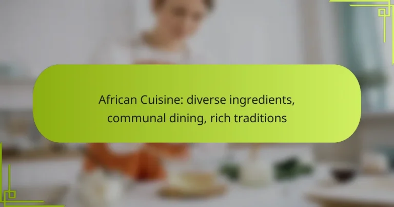 African Cuisine: diverse ingredients, communal dining, rich traditions