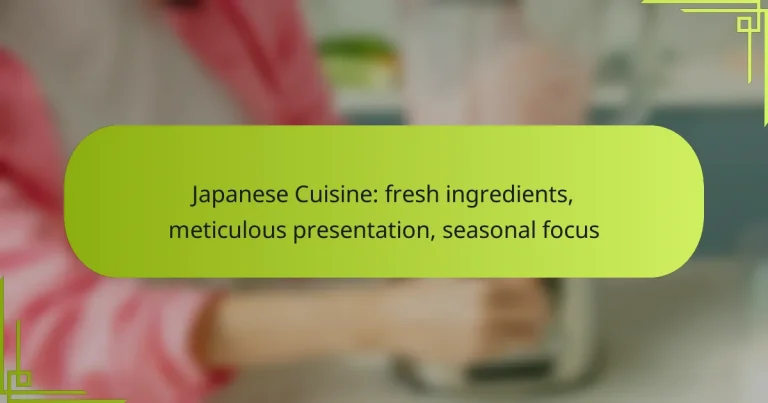 Japanese Cuisine: fresh ingredients, meticulous presentation, seasonal focus