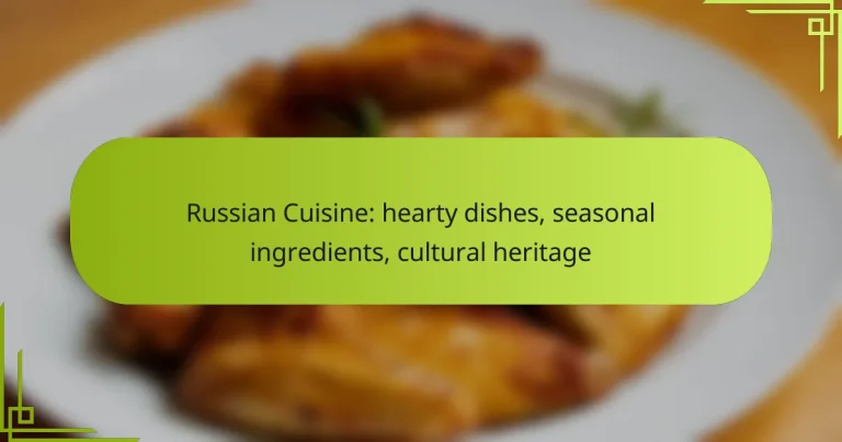 Russian Cuisine: hearty dishes, seasonal ingredients, cultural heritage