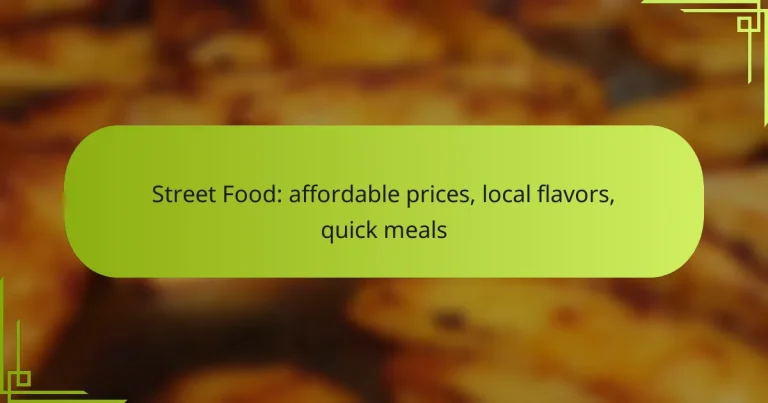 Street Food: affordable prices, local flavors, quick meals