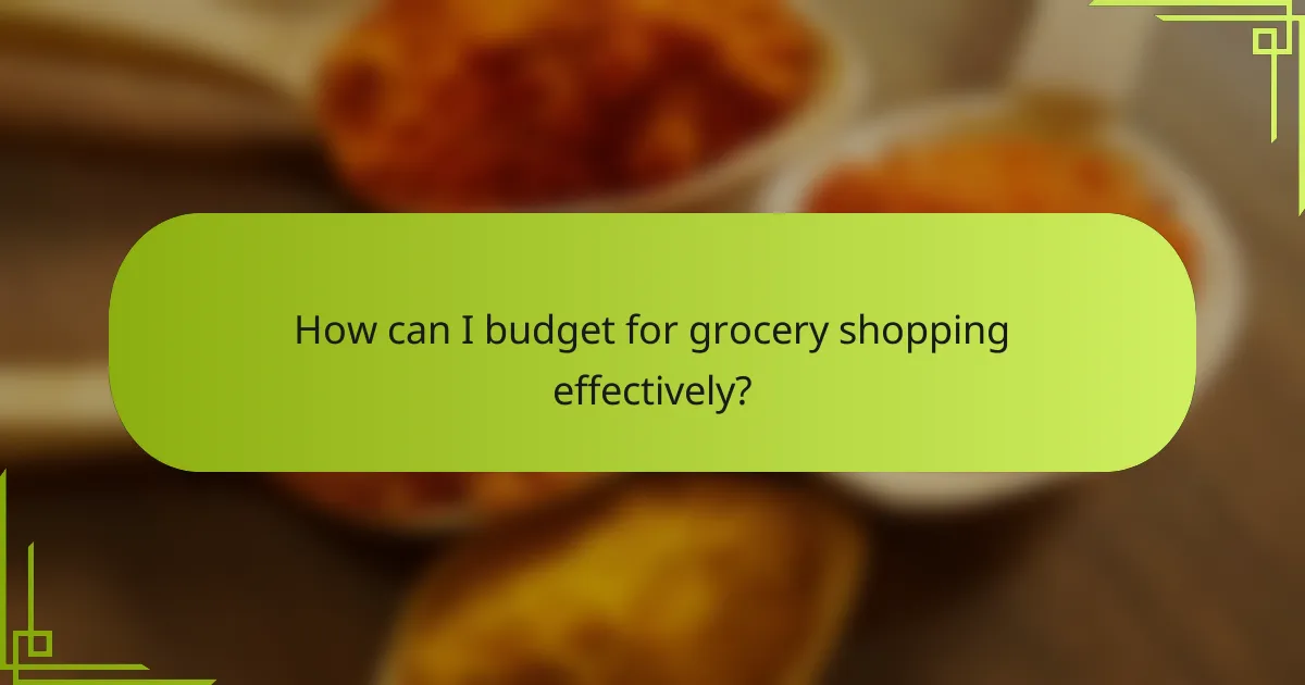 How can I budget for grocery shopping effectively?