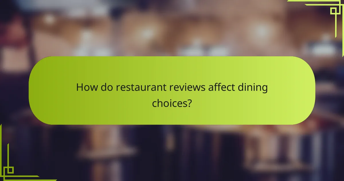 How do restaurant reviews affect dining choices?