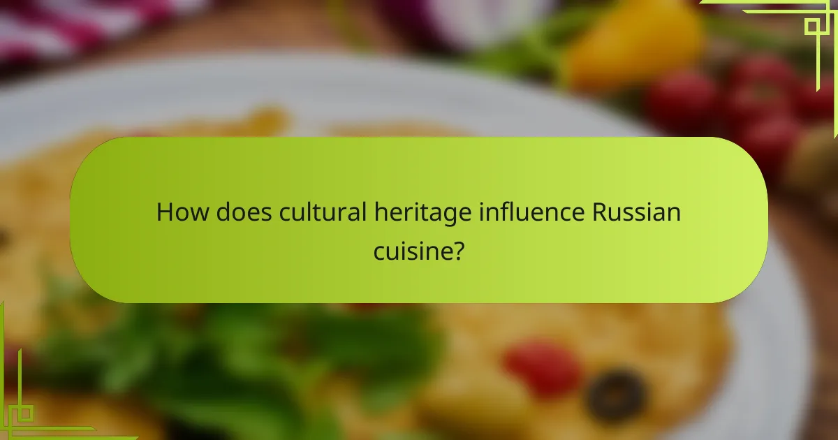 How does cultural heritage influence Russian cuisine?