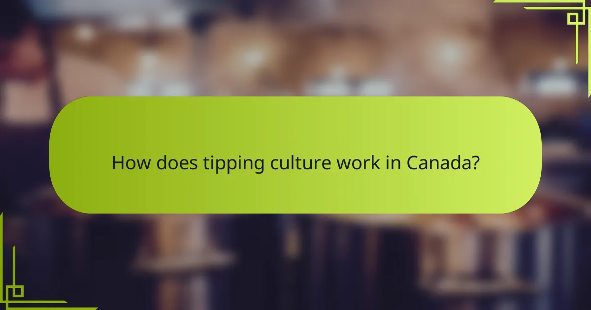 How does tipping culture work in Canada?