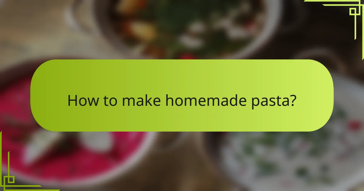 How to make homemade pasta?