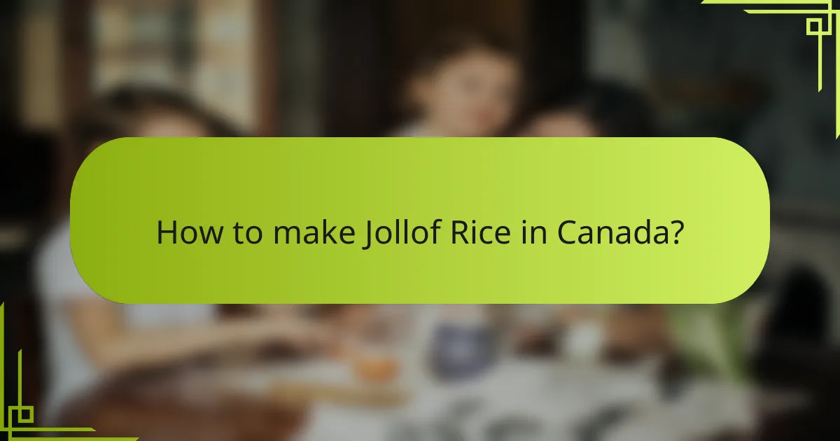 How to make Jollof Rice in Canada?