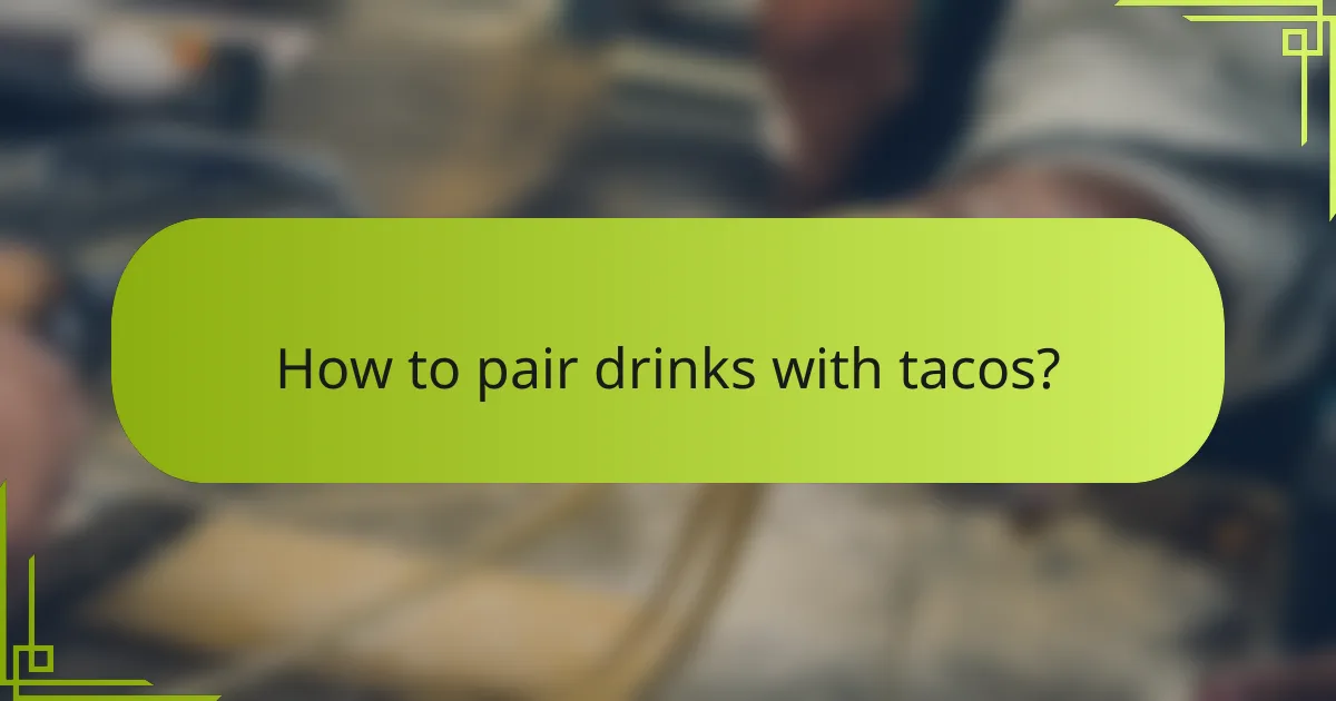 How to pair drinks with tacos?