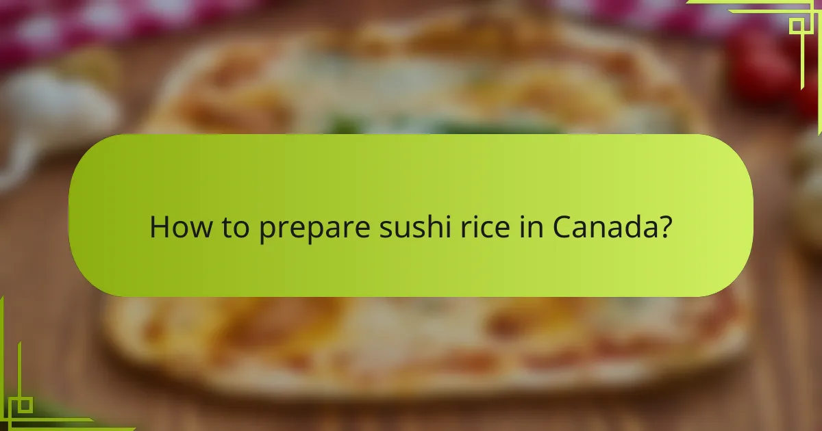 How to prepare sushi rice in Canada?