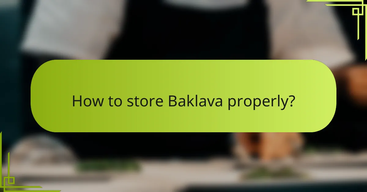 How to store Baklava properly?