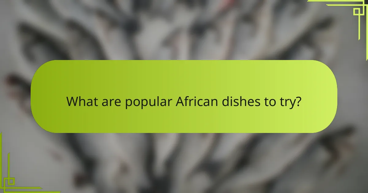 What are popular African dishes to try?