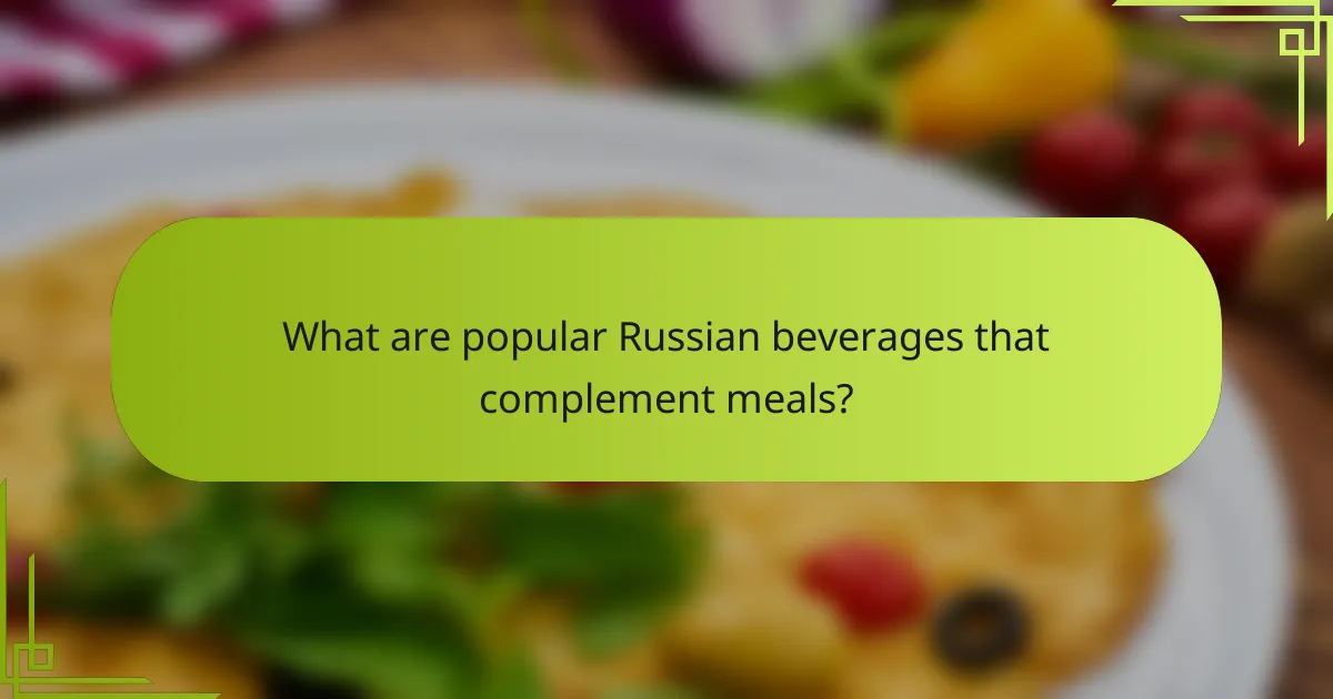 What are popular Russian beverages that complement meals?