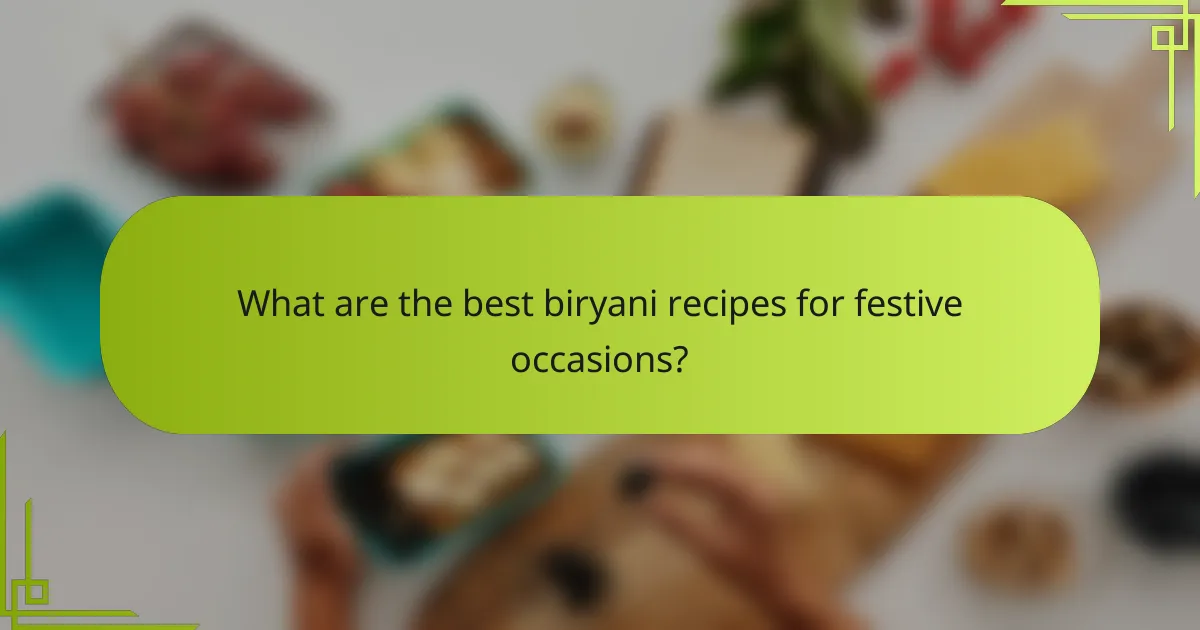 What are the best biryani recipes for festive occasions?