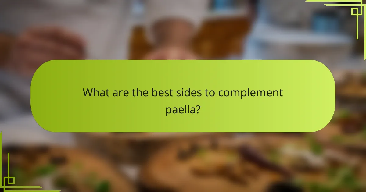 What are the best sides to complement paella?
