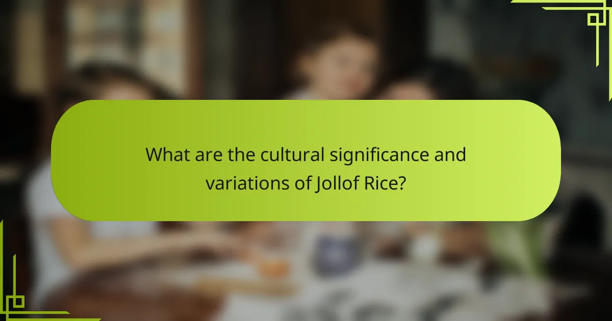 What are the cultural significance and variations of Jollof Rice?