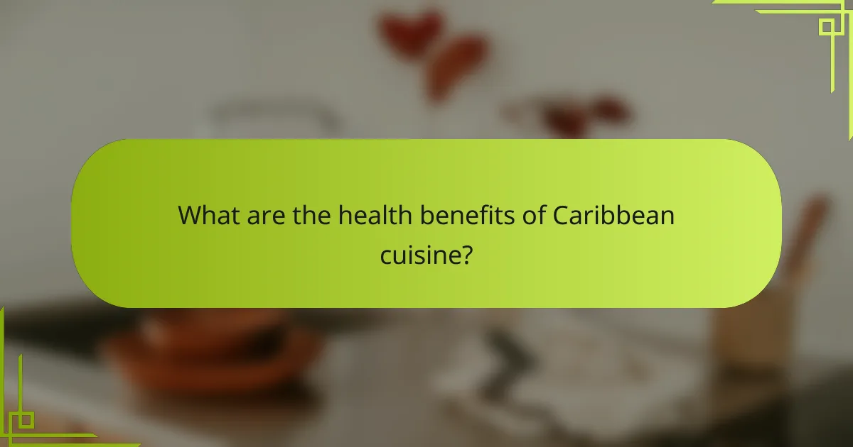 What are the health benefits of Caribbean cuisine?