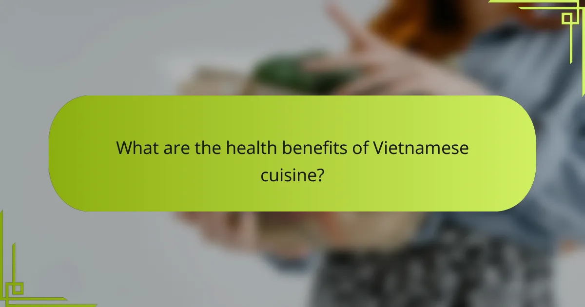 What are the health benefits of Vietnamese cuisine?