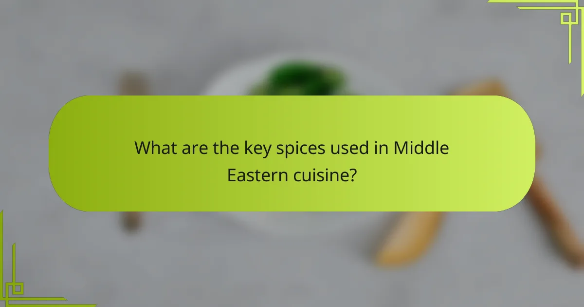 What are the key spices used in Middle Eastern cuisine?