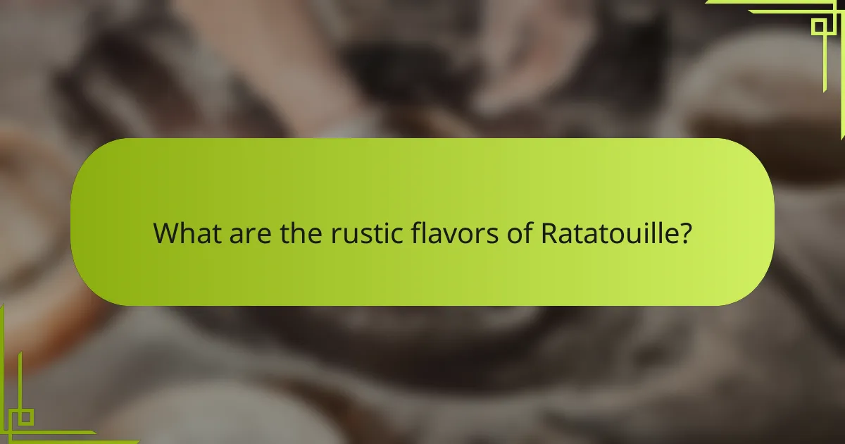 What are the rustic flavors of Ratatouille?