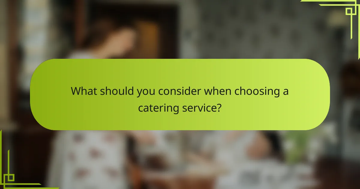 What should you consider when choosing a catering service?